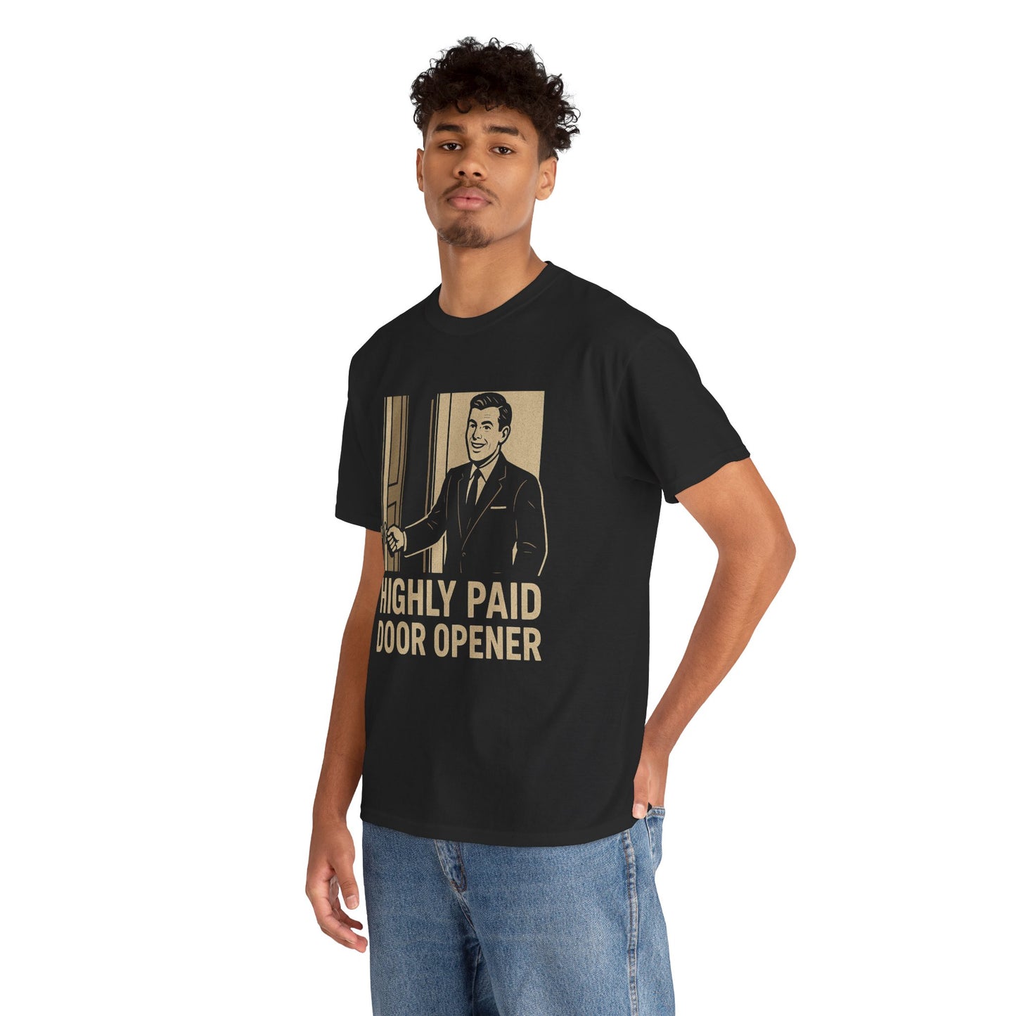 Highly Paid Door Opener Tee - Graphic Tee (Unisex)