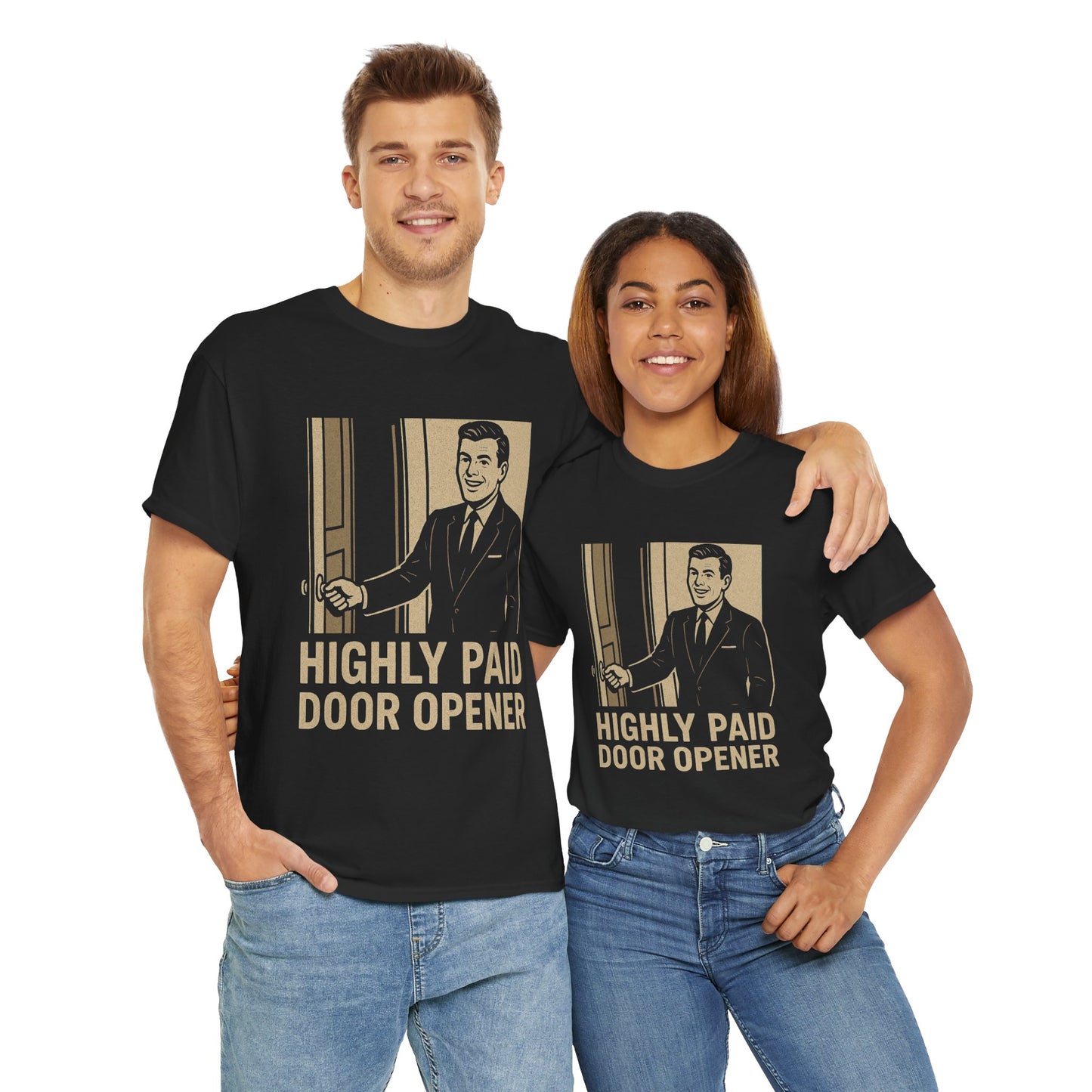 Highly Paid Door Opener Tee - Graphic Tee (Unisex)