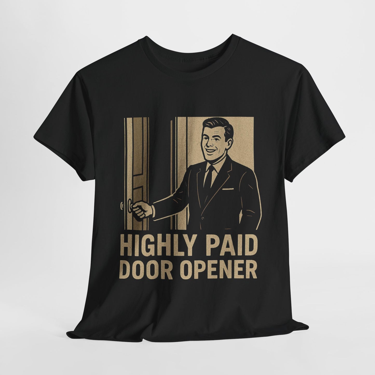 Highly Paid Door Opener Tee - Graphic Tee (Unisex)
